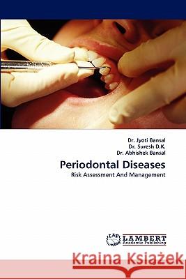 Periodontal Diseases Dr Jyoti Bansal, Dr Suresh D K, Dr Abhishek Bansal 9783844319606
