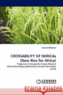 CROSSABILITY OF NERICAs (New Rice for Africa) Samuel Abebrese 9783844319842 LAP Lambert Academic Publishing