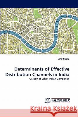 Determinants of Effective Distribution Channels in India Vinod Kalia 9783844320282