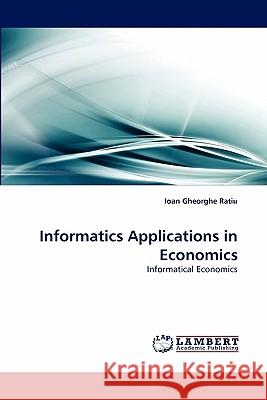 Informatics Applications in Economics Ioan Gheorghe Ratiu 9783844320398