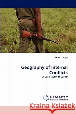 Geography of Internal Conflicts Suresh Jangu 9783844320831