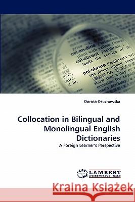 Collocation in Bilingual and Monolingual English Dictionaries Dorota Osuchowska 9783844321203