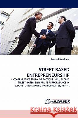 Street-Based Entrepreneurship Bernard Nassiuma 9783844321920