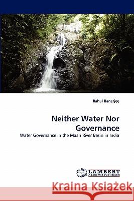 Neither Water Nor Governance Rahul Banerjee (Csir-National Chemical Laboratory India) 9783844322101