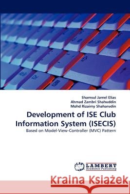 Development of ISE Club Information System (ISECIS) Elias, Shamsul Jamel 9783844322118