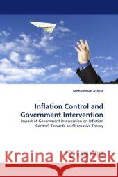 Inflation Control and Government Intervention Mohammad Ashraf 9783844322156 LAP Lambert Academic Publishing