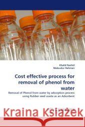 Cost effective process for removal of phenol from water Khalid Rashid, Maksudur Rahman 9783844322347