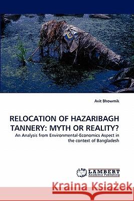 Relocation of Hazaribagh Tannery: Myth or Reality? Bhowmik, Avit 9783844322743