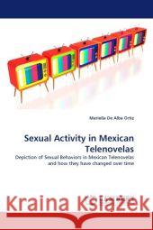 Sexual Activity in Mexican Telenovelas  9783844322798 LAP Lambert Academic Publishing AG & Co KG