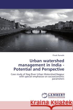 Urban watershed management in India - Potential and Perspective Ranade, Pinak 9783844322859