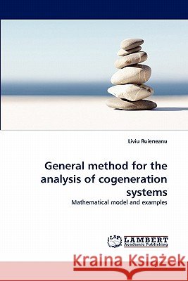 General Method for the Analysis of Cogeneration Systems Liviu Ruieneanu 9783844323009 LAP Lambert Academic Publishing