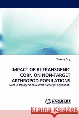 Impact of BT Transgenic Corn on Non-Target Arthropod Populations Timothy Daly 9783844323184 LAP Lambert Academic Publishing