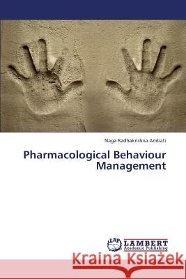 Pharmacological Behaviour Management Ambati Naga Radhakrishna 9783844323214