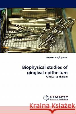 Biophysical Studies of Gingival Epithelium Harpreet Singh Grover 9783844323290