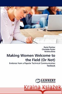 Making Women Welcome to the Field (or Not) Darla Fletcher, Charlotte Foster, Krishna Bista 9783844323535 LAP Lambert Academic Publishing