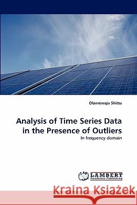 Analysis of Time Series Data in the Presence of Outliers  9783844323542 LAP Lambert Academic Publishing AG & Co KG