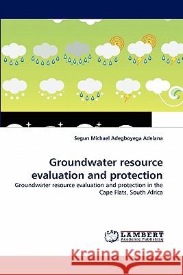 Groundwater resource evaluation and protection Adelana, Segun Michael Adegboyega 9783844323696