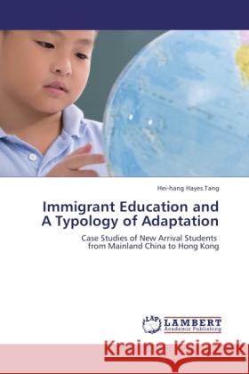 Immigrant Education and A Typology of Adaptation Tang, Hei-hang Hayes 9783844323757