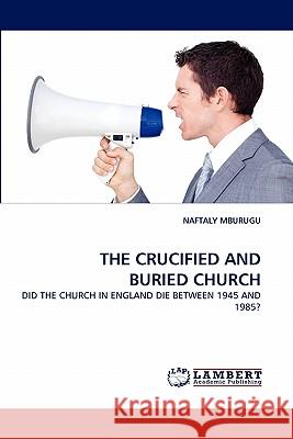 The Crucified and Buried Church Naftaly Mburugu 9783844324068 LAP Lambert Academic Publishing