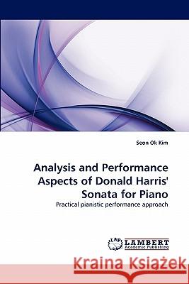 Analysis and Performance Aspects of Donald Harris' Sonata for Piano  9783844324457 LAP Lambert Academic Publishing AG & Co KG