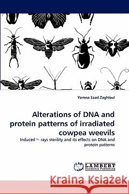 Alterations of DNA and protein patterns of irradiated cowpea weevils Yomna Saad Zaghloul 9783844324709