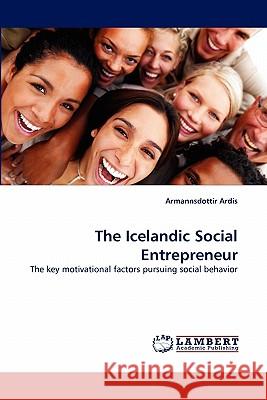 The Icelandic Social Entrepreneur Armannsdottir Ardis 9783844324846 LAP Lambert Academic Publishing