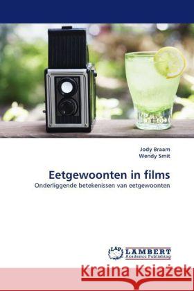 Eetgewoonten in films Jody Braam, Wendy Smit 9783844324952 LAP Lambert Academic Publishing