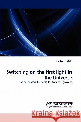 Switching on the First Light in the Universe Umberto Maio 9783844325218 LAP Lambert Academic Publishing