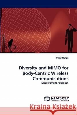 Diversity and Mimo for Body-Centric Wireless Communications Imdad Khan 9783844325294 LAP Lambert Academic Publishing