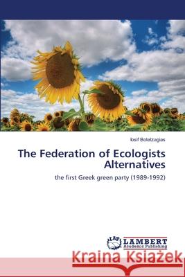 The Federation of Ecologists Alternatives Iosif Botetzagias 9783844325317 LAP Lambert Academic Publishing