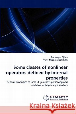 Some Classes of Nonlinear Operators Defined by Internal Properties Domingos Djinja, Yuriy Nepomnyashchikh 9783844325348