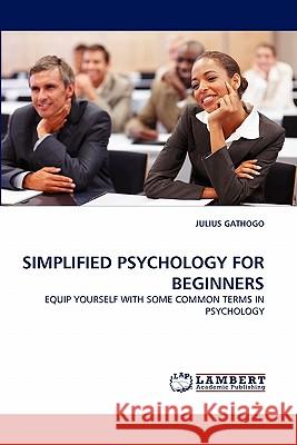 Simplified Psychology for Beginners Julius Gathogo 9783844326406