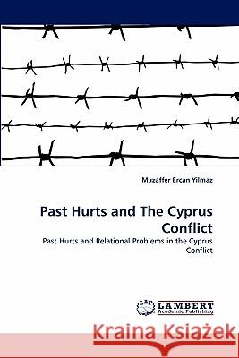 Past Hurts and The Cyprus Conflict Yilmaz, Muzaffer Ercan 9783844327267