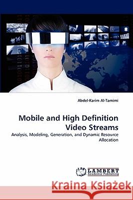 Mobile and High Definition Video Streams Abdel-Karim Al-Tamimi 9783844327403 LAP Lambert Academic Publishing