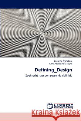 Defining_design Liselotte Francken Anna Alberdingk Thijm  9783844327489 LAP Lambert Academic Publishing AG & Co KG