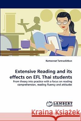 Extensive Reading and its effects on EFL Thai students Kamonnat Tamrackitkun 9783844327519 LAP Lambert Academic Publishing