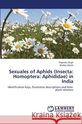 Sexuales of Aphids (Insecta: Homoptera: Aphididae) in India Singh, Rajendra 9783844327618 LAP Lambert Academic Publishing