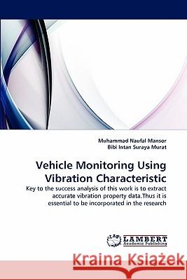 Vehicle Monitoring Using Vibration Characteristic Muhammad Naufal Mansor, Bibi Intan Suraya 9783844327816 LAP Lambert Academic Publishing