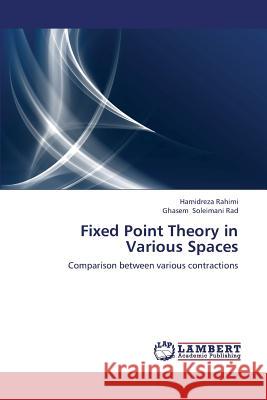 Fixed Point Theory in Various Spaces Rahimi Hamidreza, Soleimani Rad Ghasem 9783844327847 LAP Lambert Academic Publishing