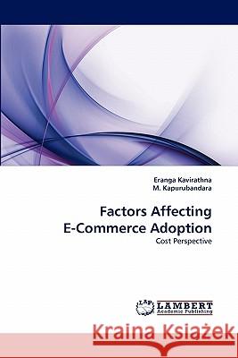 Factors Affecting E-Commerce Adoption Eranga Kavirathna, M Kapurubandara 9783844328158 LAP Lambert Academic Publishing