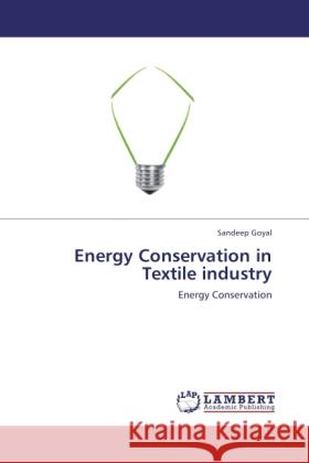 Energy Conservation in Textile industry : Energy Conservation Goyal, Sandeep 9783844328257