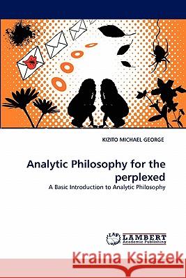 Analytic Philosophy for the perplexed Kizito Michael George 9783844328370 LAP Lambert Academic Publishing