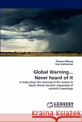 Global Warning... Never heard of it Therese Noborg, Lisa Andreasson 9783844328493