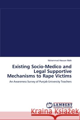 Existing Socio-Medico and Legal Supportive Mechanisms to Rape Victims Muhammad Hassan Malik 9783844329117 LAP Lambert Academic Publishing