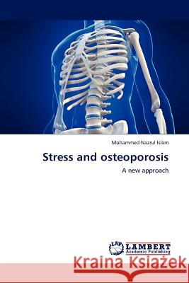 Stress and osteoporosis Islam, Mohammed Nazrul 9783844329339