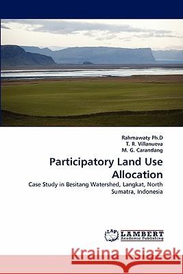 Participatory Land Use Allocation T R Villanueva, M G Carandang 9783844329476 LAP Lambert Academic Publishing