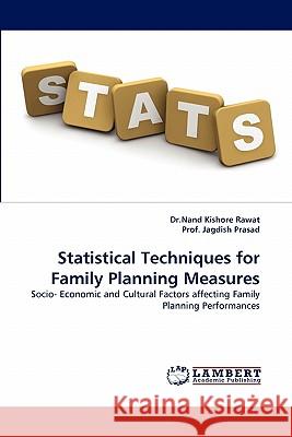 Statistical Techniques for Family Planning Measures Dr Nand Kishore Rawat, Prof Jagdish Prasad 9783844329834