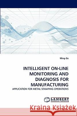 Intelligent On-Line Monitoring and Diagnosis for Manufacturing Ming Ge 9783844330106