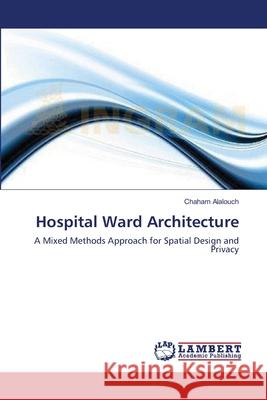 Hospital Ward Architecture Chaham Alalouch 9783844330175 LAP Lambert Academic Publishing
