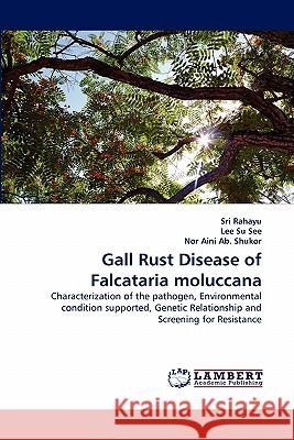 Gall Rust Disease of Falcataria Moluccana Sri Rahayu, Lee Su See, Nor Aini Ab Shukor 9783844330632 LAP Lambert Academic Publishing